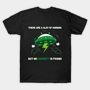 There is no Humanity! T-Shirt